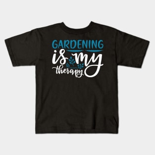 Gardening Shirt Gardening is My Therapy Gardener Gift Kids T-Shirt